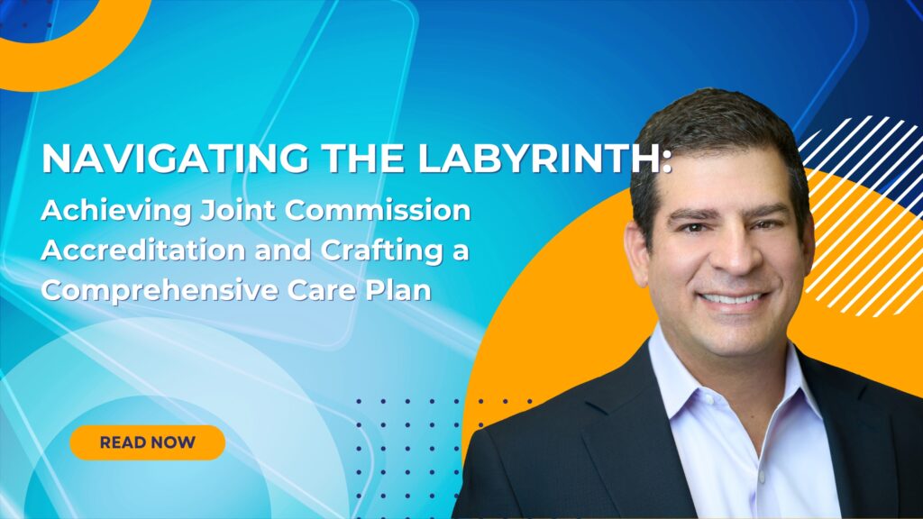 Navigating the Labyrinth: Achieving Joint Commission Accreditation and Crafting a Comprehensive Care Plan